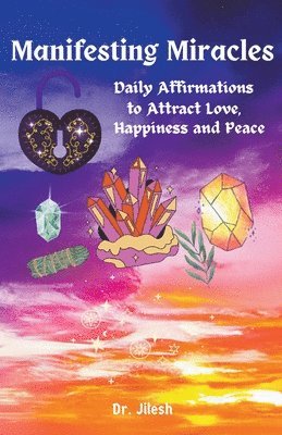 Manifesting Miracles - Daily Affirmations for Love, Happiness, and Inner Peace 1