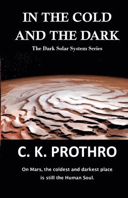 Ck Prothro, CK Prothro - In the Cold and the Dark, Häftad