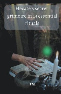 bokomslag Hecate's Secret Grimoire in 13 Essential Rituals