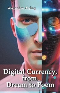 bokomslag Digital Currency, from Dream to Poem