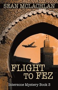 bokomslag Flight to Fez