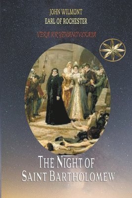 Vera Kryzhanovskaia, John Earl of Rochester Wilmot, Earl of Rochester Wilmot, John - Night of Saint Bartholomew, Häftad