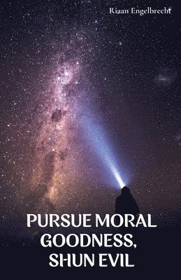 Riaan Engelbrecht - Pursue Moral Goodness, Shun Evil, Häftad