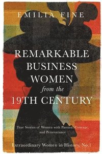 bokomslag Remarkable Business Women from the 19th Century