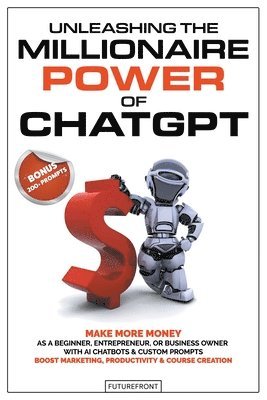 Unleashing the Millionaire Power of ChatGPT 1