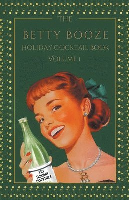bokomslag Betty Booze Holiday Cocktail Book, Volume 1