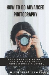 bokomslag How to do Advanced Photography