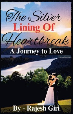 Rajesh Giri - Silver Lining of Heartbreak, Häftad