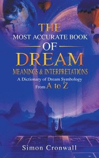 bokomslag The Most Accurate Book Of Dream Meanings & Interpretations