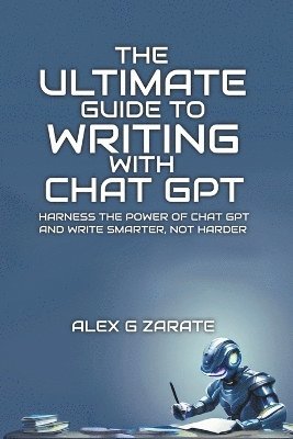 Ultimate Guide To Writing With Chat GPT