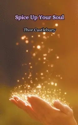 Thor Castlebury - Spice Up Your Soul, Häftad. Tillgänglighet: Lägg i varukorg