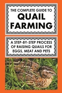 bokomslag The Complete Guide To Quail Farming