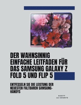 Der Wahnsinnig Einfache Leitfaden Fr Das Samsung Galaxy Z Fold 5 Und Flip 5 1