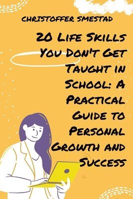 Christoffer Smestad - 20 Life Skills You Don't Get Taught in School, Häftad