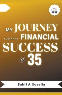bokomslag My Journey Towards Financial Success @ 35