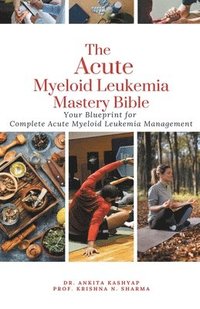 bokomslag Acute Myeloid Leukemia Mastery Bible