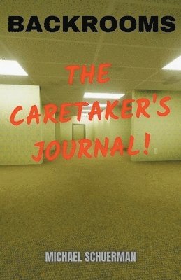 Backrooms The Caretaker's Journal 1