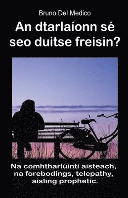 bokomslag dtarlaíonn sé seo duitse freisin? Na comhtharlúintí aisteach, na forebodings, telepathy, aisling prophetic.