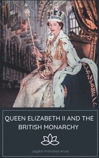 bokomslag Queen Elizabeth II and the British Monarchy