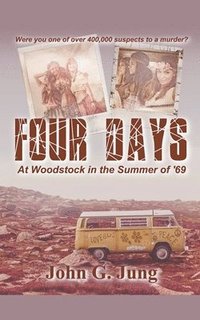 bokomslag Four Days - At Woodstock in the Summer of '69