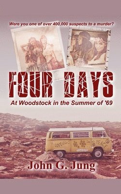 bokomslag Four Days - At Woodstock in the Summer of '69