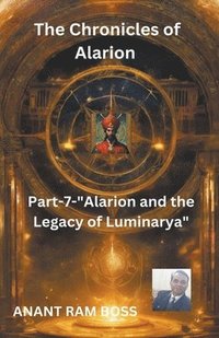 bokomslag &quot;The Chronicles of Alarion -Part-7-&quot;Alarion and the Legacy of Luminarya&quot;