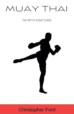 bokomslag Muay Thai: The Art of Eight Limbs