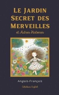 bokomslag Le Jardin Secret des Merveilles et Autres Histoires