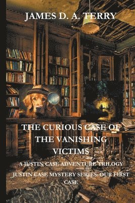 James D a Terry, James D. a. Terry, James D. A. Terry - Curious Case of the Vanishing Victims, Häftad