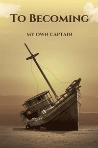 bokomslag To Becoming; My Own Captain
