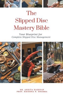 Ankita Kashyap, Prof Krishna N Sharma, Prof Krishna N. Sharma, Dr. Ankita Kashyap, Prof. Krishna N. Sharma, Krishna N. Sharma - Slipped Disc Mastery Bible, Häftad