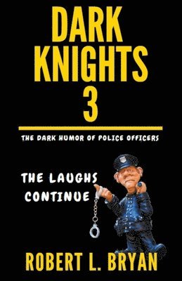 DARK KNIGHTS, The Dark Humor of Police Officers 1