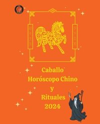 bokomslag Caballo Horscopo Chino y Rituales 2024