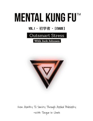 Jack Johnsen - Mental Kung Fu vol. 1 - Outsmart Stress, Häftad