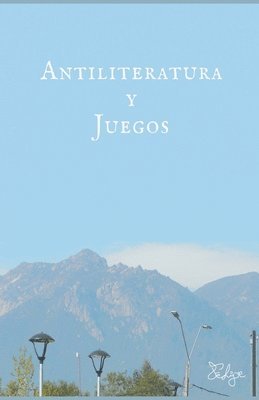 bokomslag Antiliteratura y juegos