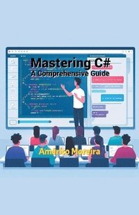 bokomslag Mastering C# - A Comprehensive Guide