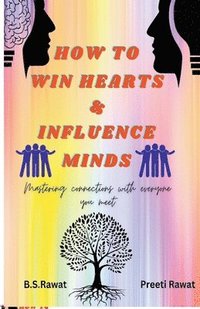 bokomslag How To Win Hearts & Influence Minds