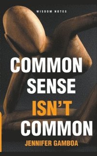 bokomslag Common Sense Isn't Common (Wisdom Notes)