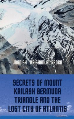 bokomslag Secrets of Mount Kailash, Bermuda Triangle and the Lost City of Atlantis