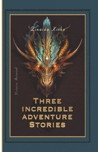 bokomslag Three Incredible Adventure Stories