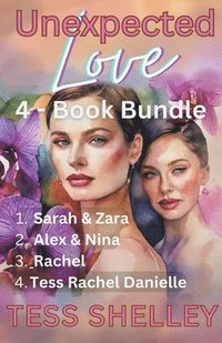 bokomslag Unexpected Love 4-Book Bundle 1. Sarah & Zara 2. Alex & Nina 3. Rachel 4. Tess Rachel Danielle