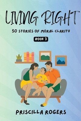 Living Right - 50 Stories Of Moral Clarity - Book 3
