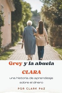 bokomslag Grey y la abuela Clara, una historia de aprendizaje sobre el dinero