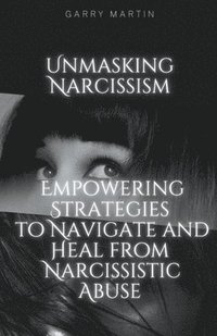 bokomslag Unmasking Narcissism