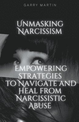 Unmasking Narcissism 1