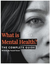 bokomslag What is Mental Health? The Complete Guide