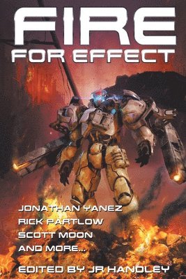 J R Handley, Jonathan Yanez, C J Carella, J. R. Handley, C. J. Carella - Fire for Effect, Häftad
