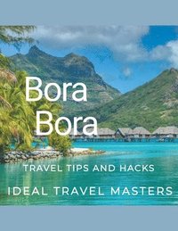 bokomslag Bora Bora Travel tips and hacks