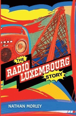 bokomslag The Radio Luxembourg Story