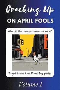 bokomslag Cracking Up on April Fools Volume 1